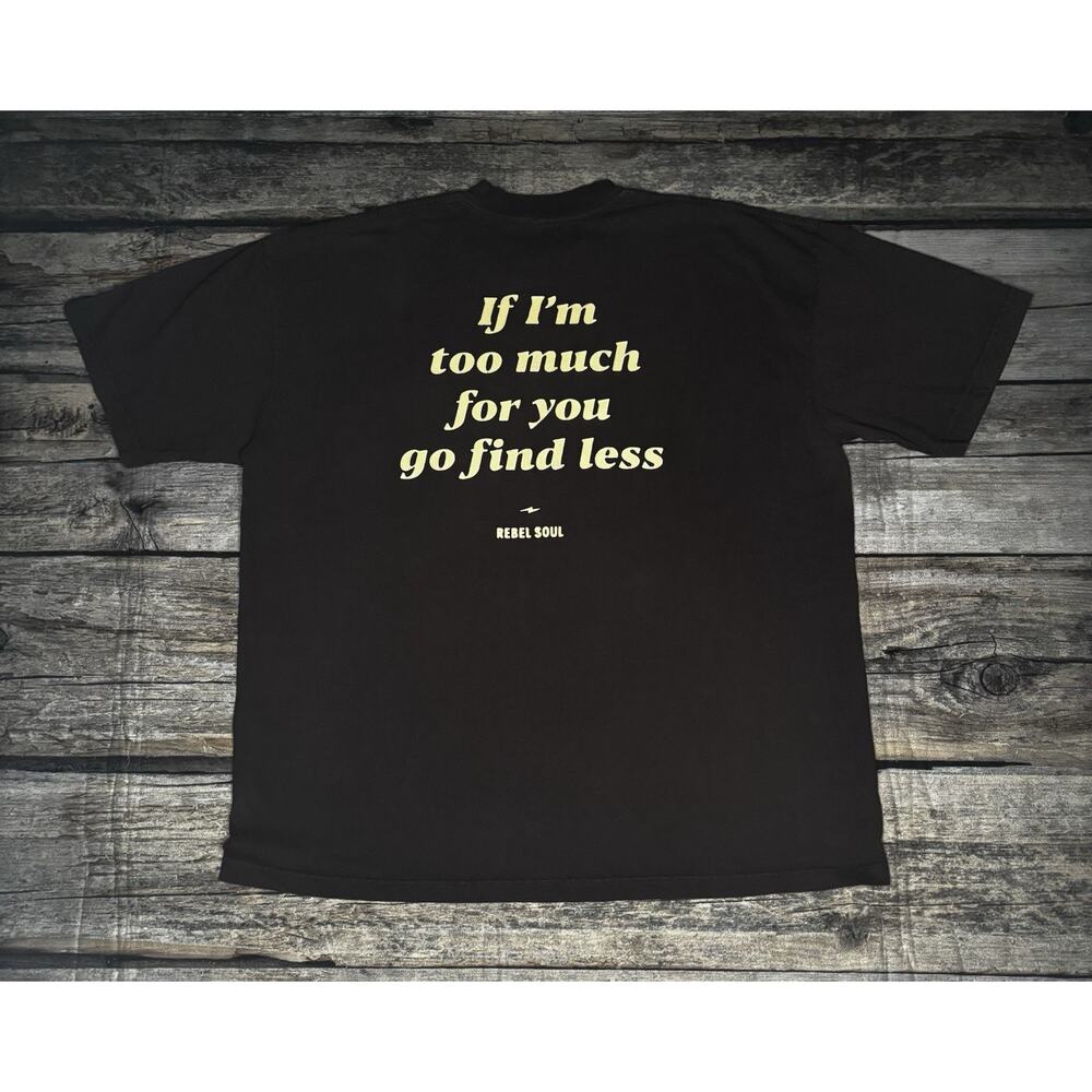 Rebel Soul “Too Much For You Tee” T-Shirt | Bold Statement Tee Brown Mens XL